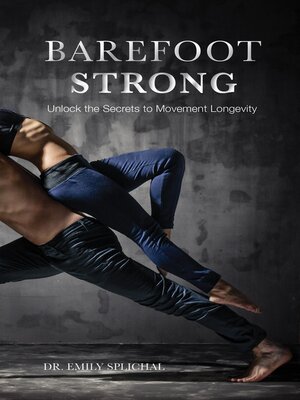 cover image of Barefoot Strong: Unlock the Secrets to Movement Longevity